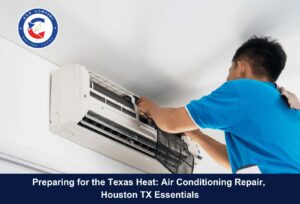 Preparing for the Texas Heat: Air Conditioning Repair, Houston TX Essentials