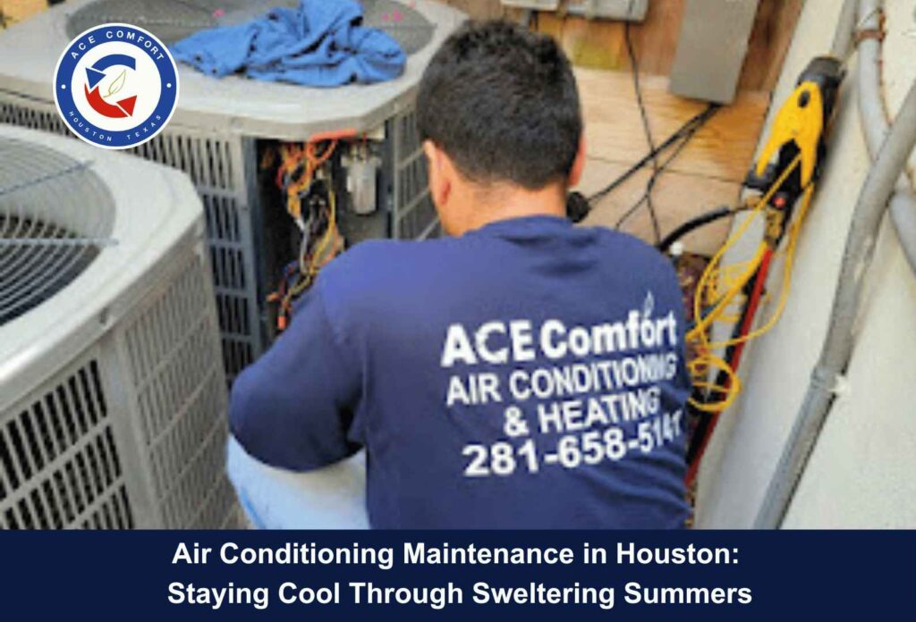 Air Conditioning Maintenance in Houston: Staying Cool Through Sweltering Summers